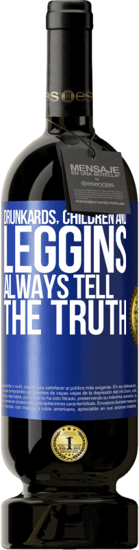 49,95 € Free Shipping | Red Wine Premium Edition MBS® Reserve Drunkards, children and leggins always tell the truth Blue Label. Customizable label Reserve 12 Months Harvest 2014 Tempranillo