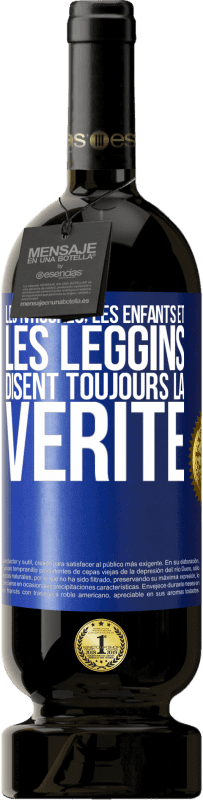 49,95 € Envoi gratuit | Vin rouge Édition Premium MBS® Réserve Les ivrognes, les enfants et les leggins disent toujours la vérité Étiquette Bleue. Étiquette personnalisable Réserve 12 Mois Récolte 2015 Tempranillo