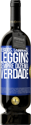 49,95 € Envio grátis | Vinho tinto Edição Premium MBS® Reserva Bêbados, crianças e leggins sempre dizem a verdade Etiqueta Azul. Etiqueta personalizável Reserva 12 Meses Colheita 2015 Tempranillo