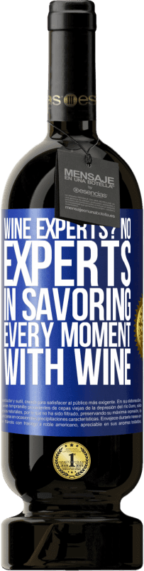 49,95 € Free Shipping | Red Wine Premium Edition MBS® Reserve wine experts? No, experts in savoring every moment, with wine Blue Label. Customizable label Reserve 12 Months Harvest 2015 Tempranillo