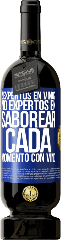 49,95 € Envío gratis | Vino Tinto Edición Premium MBS® Reserva ¿Expertos en vino? No, expertos en saborear cada momento, con vino Etiqueta Azul. Etiqueta personalizable Reserva 12 Meses Cosecha 2015 Tempranillo