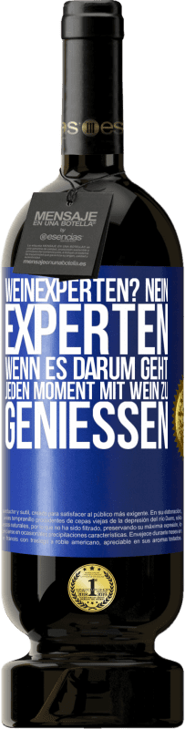 49,95 € Kostenloser Versand | Rotwein Premium Ausgabe MBS® Reserve Weinexperten? Nein, Experten, wenn es darum geht, jeden Moment mit Wein zu genießen Blaue Markierung. Anpassbares Etikett Reserve 12 Monate Ernte 2015 Tempranillo