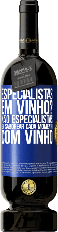 49,95 € Envio grátis | Vinho tinto Edição Premium MBS® Reserva especialistas em vinho? Não, especialistas em saborear cada momento, com vinho Etiqueta Azul. Etiqueta personalizável Reserva 12 Meses Colheita 2015 Tempranillo