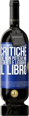 49,95 € Spedizione Gratuita | Vino rosso Edizione Premium MBS® Riserva Eri così impegnato a scrivere critiche che non potevi mai sederti e leggere il libro Etichetta Blu. Etichetta personalizzabile Riserva 12 Mesi Raccogliere 2014 Tempranillo