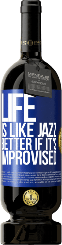 49,95 € Free Shipping | Red Wine Premium Edition MBS® Reserve Life is like jazz ... better if it's improvised Blue Label. Customizable label Reserve 12 Months Harvest 2014 Tempranillo