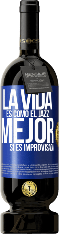 49,95 € Envío gratis | Vino Tinto Edición Premium MBS® Reserva La vida es como el jazz… mejor si es improvisada Etiqueta Azul. Etiqueta personalizable Reserva 12 Meses Cosecha 2015 Tempranillo