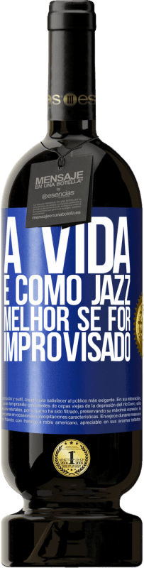 49,95 € Envio grátis | Vinho tinto Edição Premium MBS® Reserva A vida é como jazz ... melhor se for improvisado Etiqueta Azul. Etiqueta personalizável Reserva 12 Meses Colheita 2015 Tempranillo