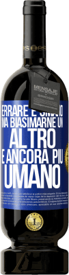 49,95 € Spedizione Gratuita | Vino rosso Edizione Premium MBS® Riserva Errare è umano ... ma biasimarne un altro è ancora più umano Etichetta Blu. Etichetta personalizzabile Riserva 12 Mesi Raccogliere 2014 Tempranillo