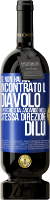 49,95 € Spedizione Gratuita | Vino rosso Edizione Premium MBS® Riserva Se non hai mai incontrato il diavolo è perché stai andando nella stessa direzione di lui Etichetta Blu. Etichetta personalizzabile Riserva 12 Mesi Raccogliere 2014 Tempranillo