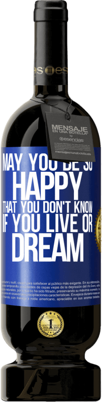 49,95 € 送料無料 | 赤ワイン プレミアム版 MBS® 予約する あなたが生きているのか夢を見ているのかわからないほど幸せになりますように 青いタグ. カスタマイズ可能なラベル 予約する 12 月 収穫 2016 Tempranillo
