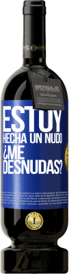 49,95 € Spedizione Gratuita | Vino rosso Edizione Premium MBS® Riserva Estoy hecha un nudo. ¿Me desnudas? Etichetta Blu. Etichetta personalizzabile Riserva 12 Mesi Raccogliere 2016 Tempranillo