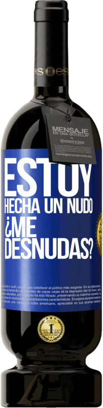 49,95 € Spedizione Gratuita | Vino rosso Edizione Premium MBS® Riserva Estoy hecha un nudo. ¿Me desnudas? Etichetta Blu. Etichetta personalizzabile Riserva 12 Mesi Raccogliere 2016 Tempranillo