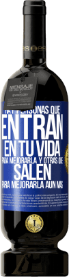 49,95 € Envío gratis | Vino Tinto Edición Premium MBS® Reserva Hay personas que entran en tu vida para mejorarla y otras que salen para mejorarla aún más Etiqueta Azul. Etiqueta personalizable Reserva 12 Meses Cosecha 2015 Tempranillo