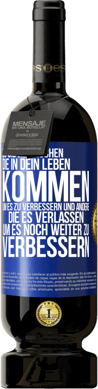 49,95 € Kostenloser Versand | Rotwein Premium Ausgabe MBS® Reserve Es gibt Menschen, die in dein Leben kommen, um es zu verbessern und andere, die es verlassen, um es noch weiter zu verbessern Blaue Markierung. Anpassbares Etikett Reserve 12 Monate Ernte 2015 Tempranillo