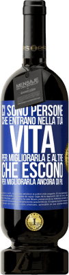 49,95 € Spedizione Gratuita | Vino rosso Edizione Premium MBS® Riserva Ci sono persone che entrano nella tua vita per migliorarla e altre che escono per migliorarla ancora di più Etichetta Blu. Etichetta personalizzabile Riserva 12 Mesi Raccogliere 2014 Tempranillo