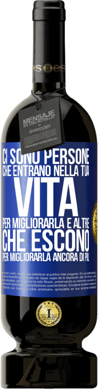 49,95 € Spedizione Gratuita | Vino rosso Edizione Premium MBS® Riserva Ci sono persone che entrano nella tua vita per migliorarla e altre che escono per migliorarla ancora di più Etichetta Blu. Etichetta personalizzabile Riserva 12 Mesi Raccogliere 2015 Tempranillo