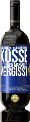49,95 € Kostenloser Versand | Rotwein Premium Ausgabe MBS® Reserve Man erinnerst sich immer an die Küsse, bei denen man alles vergisst Blaue Markierung. Anpassbares Etikett Reserve 12 Monate Ernte 2015 Tempranillo