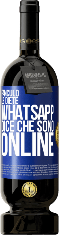 49,95 € Spedizione Gratuita | Vino rosso Edizione Premium MBS® Riserva Fanculo le diete, Whatsapp dice che sono online Etichetta Blu. Etichetta personalizzabile Riserva 12 Mesi Raccogliere 2015 Tempranillo