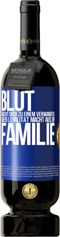 49,95 € Kostenloser Versand | Rotwein Premium Ausgabe MBS® Reserve Blut macht dich zu einem Verwandten, aber Loyalität macht aus dir Familie Blaue Markierung. Anpassbares Etikett Reserve 12 Monate Ernte 2015 Tempranillo