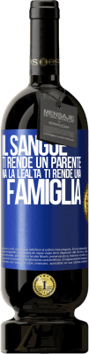 49,95 € Spedizione Gratuita | Vino rosso Edizione Premium MBS® Riserva Il sangue ti rende un parente, ma la lealtà ti rende una famiglia Etichetta Blu. Etichetta personalizzabile Riserva 12 Mesi Raccogliere 2015 Tempranillo