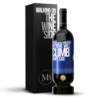 «Those who walked with me will climb in my car» Premium Edition MBS® Reserve