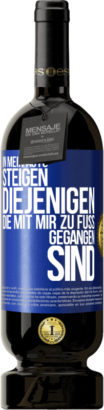 49,95 € Kostenloser Versand | Rotwein Premium Ausgabe MBS® Reserve In mein Auto steigen diejenigen, die mit mir zu Fuß gegangen sind Blaue Markierung. Anpassbares Etikett Reserve 12 Monate Ernte 2015 Tempranillo