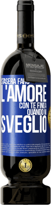 49,95 € Spedizione Gratuita | Vino rosso Edizione Premium MBS® Riserva Stasera farò l'amore con te fino a quando mi sveglio Etichetta Blu. Etichetta personalizzabile Riserva 12 Mesi Raccogliere 2015 Tempranillo