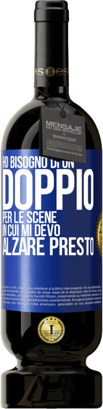 49,95 € Spedizione Gratuita | Vino rosso Edizione Premium MBS® Riserva Ho bisogno di un doppio per le scene in cui mi devo alzare presto Etichetta Blu. Etichetta personalizzabile Riserva 12 Mesi Raccogliere 2015 Tempranillo