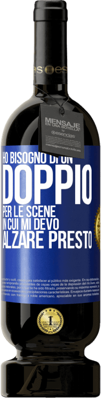 49,95 € Spedizione Gratuita | Vino rosso Edizione Premium MBS® Riserva Ho bisogno di un doppio per le scene in cui mi devo alzare presto Etichetta Blu. Etichetta personalizzabile Riserva 12 Mesi Raccogliere 2016 Tempranillo