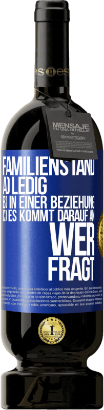 49,95 € Kostenloser Versand | Rotwein Premium Ausgabe MBS® Reserve Familienstand: a) ledig b) In einer Beziehung c) Es kommt darauf an, wer fragt Blaue Markierung. Anpassbares Etikett Reserve 12 Monate Ernte 2015 Tempranillo