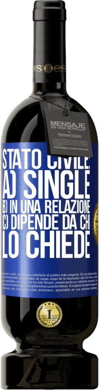 49,95 € Spedizione Gratuita | Vino rosso Edizione Premium MBS® Riserva Stato civile: a) Single b) in una relazione c) Dipende da chi lo chiede Etichetta Blu. Etichetta personalizzabile Riserva 12 Mesi Raccogliere 2015 Tempranillo