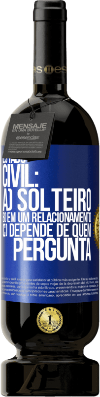 49,95 € Envio grátis | Vinho tinto Edição Premium MBS® Reserva Estado civil: a) Solteiro b) em um relacionamento c) Depende de quem pergunta Etiqueta Azul. Etiqueta personalizável Reserva 12 Meses Colheita 2015 Tempranillo