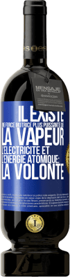 49,95 € Envoi gratuit | Vin rouge Édition Premium MBS® Réserve Il existe une force motrice plus puissante que la vapeur, l'électricité et l'énergie atomique: la volonté Étiquette Bleue. Étiquette personnalisable Réserve 12 Mois Récolte 2014 Tempranillo