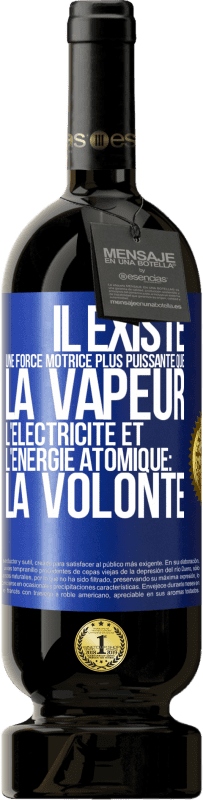 49,95 € Envoi gratuit | Vin rouge Édition Premium MBS® Réserve Il existe une force motrice plus puissante que la vapeur, l'électricité et l'énergie atomique: la volonté Étiquette Bleue. Étiquette personnalisable Réserve 12 Mois Récolte 2015 Tempranillo