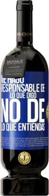 49,95 € Envío gratis | Vino Tinto Edición Premium MBS® Reserva Me hago responsable de lo que digo, no de lo que entiendas Etiqueta Azul. Etiqueta personalizable Reserva 12 Meses Cosecha 2014 Tempranillo