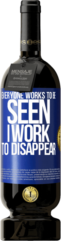 49,95 € 送料無料 | 赤ワイン プレミアム版 MBS® 予約する 誰もが見られるように働いています。私は姿を消すために働く 青いタグ. カスタマイズ可能なラベル 予約する 12 月 収穫 2015 Tempranillo