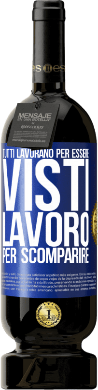 49,95 € Spedizione Gratuita | Vino rosso Edizione Premium MBS® Riserva Tutti lavorano per essere visti. Lavoro per scomparire Etichetta Blu. Etichetta personalizzabile Riserva 12 Mesi Raccogliere 2015 Tempranillo