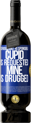 49,95 € Free Shipping | Red Wine Premium Edition MBS® Reserve Serious and responsible cupid is requested, mine is drugged Blue Label. Customizable label Reserve 12 Months Harvest 2015 Tempranillo