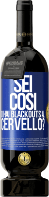 49,95 € Spedizione Gratuita | Vino rosso Edizione Premium MBS® Riserva sei così o hai blackouts al cervello? Etichetta Blu. Etichetta personalizzabile Riserva 12 Mesi Raccogliere 2015 Tempranillo