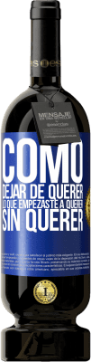 49,95 € Envío gratis | Vino Tinto Edición Premium MBS® Reserva Cómo dejar de querer lo que empezaste a querer sin querer Etiqueta Azul. Etiqueta personalizable Reserva 12 Meses Cosecha 2016 Tempranillo