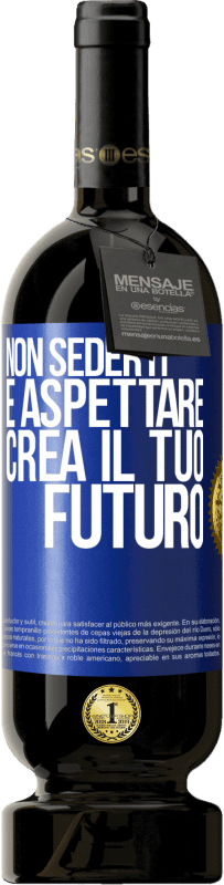 49,95 € Spedizione Gratuita | Vino rosso Edizione Premium MBS® Riserva Non sederti e aspettare, crea il tuo futuro Etichetta Blu. Etichetta personalizzabile Riserva 12 Mesi Raccogliere 2015 Tempranillo