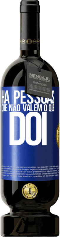 49,95 € Envio grátis | Vinho tinto Edição Premium MBS® Reserva Há pessoas que não valem o que dói Etiqueta Azul. Etiqueta personalizável Reserva 12 Meses Colheita 2015 Tempranillo