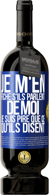 49,95 € Envoi gratuit | Vin rouge Édition Premium MBS® Réserve Je m'en fiche s'ils parlent de moi, je suis pire que ce qu'ils disent Étiquette Bleue. Étiquette personnalisable Réserve 12 Mois Récolte 2015 Tempranillo