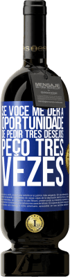 49,95 € Envio grátis | Vinho tinto Edição Premium MBS® Reserva Se você me der a oportunidade de pedir três desejos, peço três vezes Etiqueta Azul. Etiqueta personalizável Reserva 12 Meses Colheita 2016 Tempranillo
