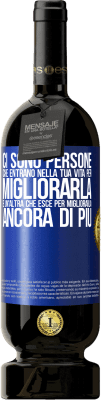 49,95 € Spedizione Gratuita | Vino rosso Edizione Premium MBS® Riserva Ci sono persone che entrano nella tua vita per migliorarla e un'altra che esce per migliorarla ancora di più Etichetta Blu. Etichetta personalizzabile Riserva 12 Mesi Raccogliere 2014 Tempranillo