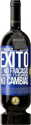 49,95 € Envío gratis | Vino Tinto Edición Premium MBS® Reserva El fracaso es parte del éxito. Si no fracasas, no aprendes. Y si no aprendes, no cambias Etiqueta Azul. Etiqueta personalizable Reserva 12 Meses Cosecha 2016 Tempranillo