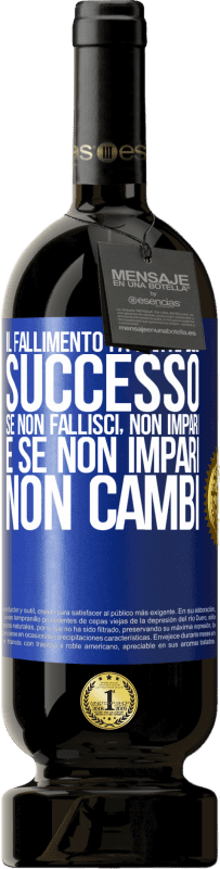 49,95 € Spedizione Gratuita | Vino rosso Edizione Premium MBS® Riserva Il fallimento fa parte del successo. Se non fallisci, non impari. E se non impari, non cambi Etichetta Blu. Etichetta personalizzabile Riserva 12 Mesi Raccogliere 2016 Tempranillo