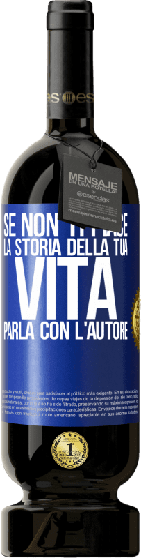 49,95 € Spedizione Gratuita | Vino rosso Edizione Premium MBS® Riserva Se non ti piace la storia della tua vita, parla con l'autore Etichetta Blu. Etichetta personalizzabile Riserva 12 Mesi Raccogliere 2015 Tempranillo