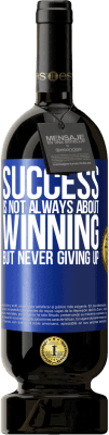 49,95 € Free Shipping | Red Wine Premium Edition MBS® Reserve Success is not always about winning, but never giving up Blue Label. Customizable label Reserve 12 Months Harvest 2016 Tempranillo
