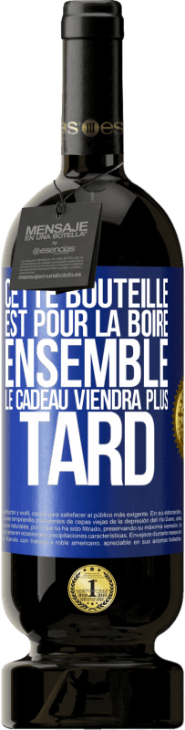 49,95 € Envoi gratuit | Vin rouge Édition Premium MBS® Réserve Cette bouteille est pour la boire ensemble. Le cadeau viendra plus tard Étiquette Bleue. Étiquette personnalisable Réserve 12 Mois Récolte 2015 Tempranillo